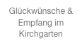 Glückwünsche & Empfang im Kirchgarten